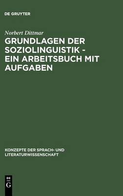 Grundlagen Der Soziolinguistik - Ein Arbeitsbuch Mit Aufgaben