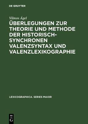Überlegungen Zur Theorie Und Methode Der Historisch-Synchronen Valenzsyntax Und Valenzlexikographie