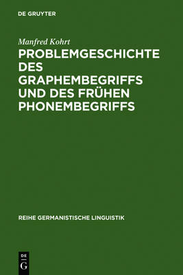 Problemgeschichte Des Graphembegriffs Und Des Frühen Phonembegriffs