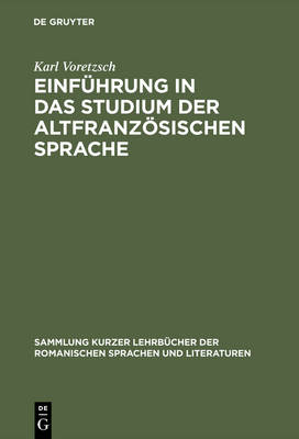 Einführung in Das Studium Der Altfranzösischen Sprache