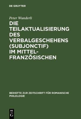 Die Teilaktualisierung des Verbalgeschehens (Subjonctif) im Mittelfranzösischen