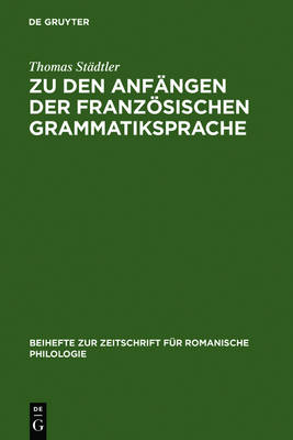 Zu Den Anfängen Der Französischen Grammatiksprache