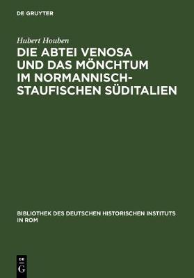 Die Abtei Venosa Und Das Mönchtum Im Normannisch-Staufischen Süditalien