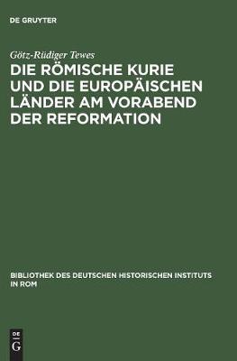 Die Römische Kurie Und Die Europäischen Länder Am Vorabend Der Reformation
