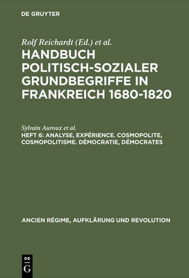 Handbuch politisch-sozialer Grundbegriffe in Frankreich 1680-1820, Heft 6, Analyse, Expérience. Cosmopolite, Cosmopolitisme. Démocratie, Démocrates
