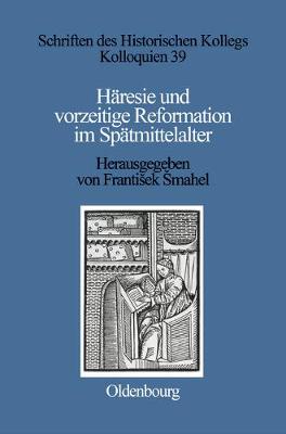 Häresie Und Vorzeitige Reformation Im Spätmittelalter