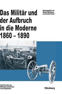Das Militär Und Der Aufbruch in Die Moderne 1860 Bis 1890