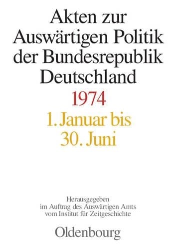 Akten Zur Auswärtigen Politik Der Bundesrepublik Deutschland 1974