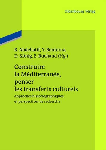 Construire La Méditerranée, Penser Les Transferts Culturels