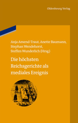 Die höchsten Reichsgerichte als mediales Ereignis