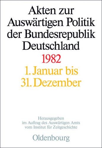 Akten Zur Auswärtigen Politik Der Bundesrepublik Deutschland 1982