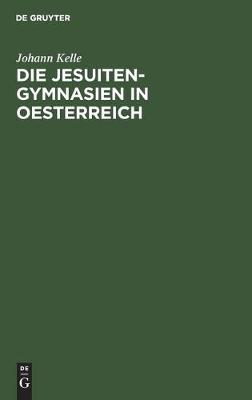 Die Jesuiten-Gymnasien in Oesterreich