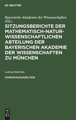 Sitzungsberichte Der Mathematisch-Naturwissenschaftlichen Abteilung Der Bayerischen Akademie Der Wissenschaften Zu München. Sonderausg. 1/1929