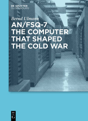 AN/FSQ-7: The Computer That Shaped the Cold War