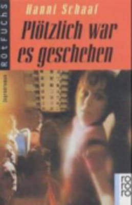 Plotzlich War Es Geschehen: Plotzlich War Es Geschehen