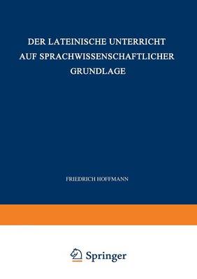 Der Lateinische Unterricht auf Sprachwissenschaftlicher Grundlage