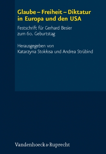 Glaube -- Freiheit -- Diktatur in Europa und den USA