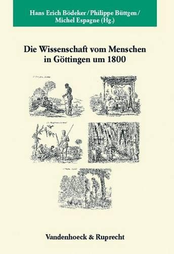 Die Wissenschaft vom Menschen in Göttingen um 1800