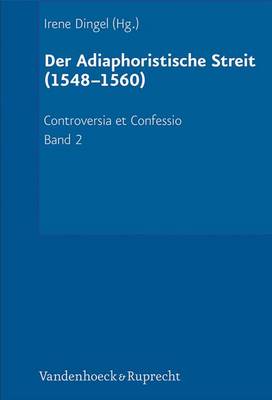 Controversia et Confessio. Theologische Kontroversen 1548-1577/80