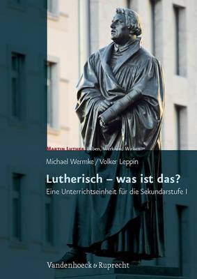 Martin Luther - Leben, Werk und Wirken.