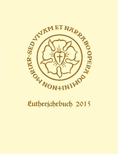 Lutherjahrbuch 82. Jahrgang 2015