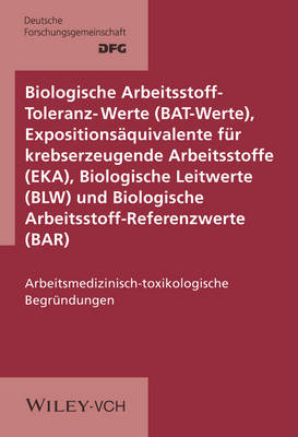Biologische Arbeitsstoff-Toleranz-Werte (BAT-Werte), Expositionsaquivalente fur krebserzeugende Arbeitsstoffe (EKA), Biologische Leitwerte (BLW) und Biologische Arbeitsstoff-Referenzwerte (BAR)