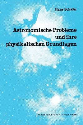 Astronomische Probleme und ihre physikalischen Grundlagen