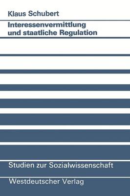 Interessenvermittlung und staatliche Regulation