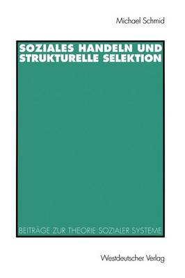 Soziales Handeln und strukturelle Selektion