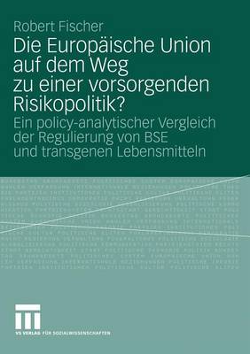 Die Europäische Union auf dem Weg zu einer vorsorgenden Risikopolitik?