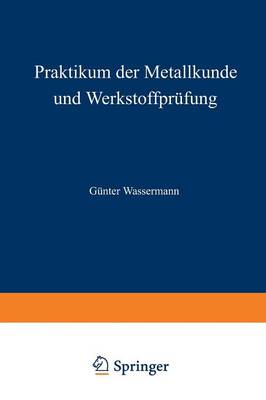 Praktikum der Metallkunde und Werkstoffprüfung