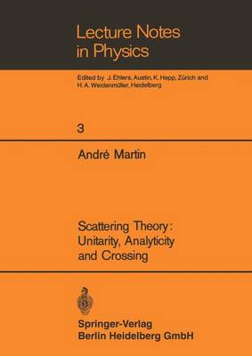 Scattering Theory: Unitarity, Analyticity and Crossing