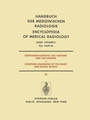 Rontgendiagnostik des Herzens und der Gefasse / Roentgen Diagnosis of the Heart and Blood Vessels