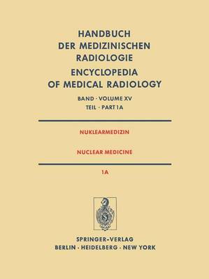 Nuklearmedizin/Nuclear Medicine: A Radiopharmaka Geratetechnik Strahlenschutz / Radiopharmaceuticals Instrumentation Technology Radiation Protection Teil 1A/ Part 1A