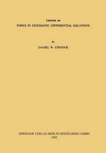 Lectures on Topics in Stochastic Differential Equations