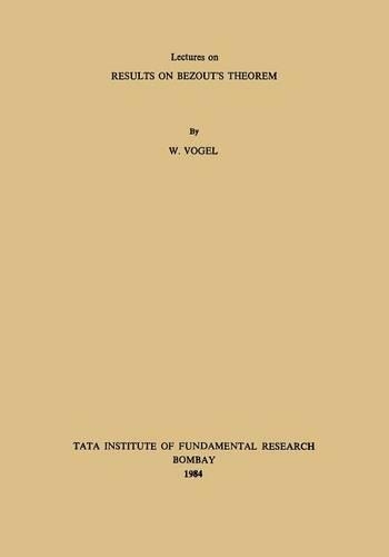 Lectures on Results on Bezout's Theorem