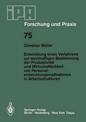 Entwicklung eines Verfahrens zur wertmäßigen Bestimmung der Produktivität und Wirtschaftlichkeit von Personalentwicklungmaßnahmen in Arbeitsstrukturen