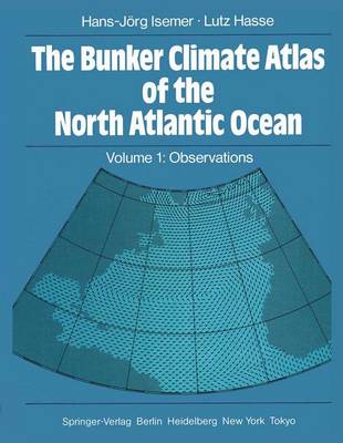 The Bunker Climate Atlas of the North Atlantic Ocean: Observations Vol 1