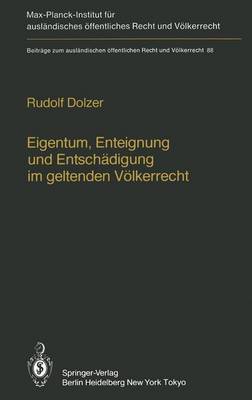 Eigentum, Enteignung und Entschadigung im Geltenden Volkerrecht / Property, Expropriation and Compensation in Current International Law
