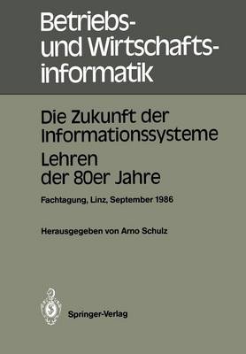 Die Zukunft der Informationssysteme. Lehren der 80er Jahre
