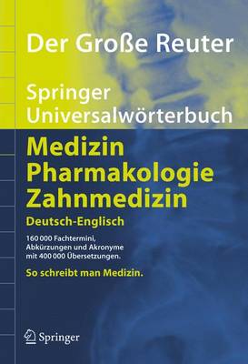 Der Groe Reuter. Springer Universalworterbuch Medizin, Pharmakologie Und Zahnmedizin.