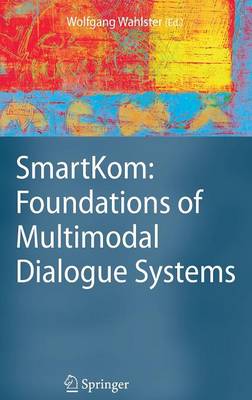 SmartKom: Foundations of Multimodal Dialogue Systems