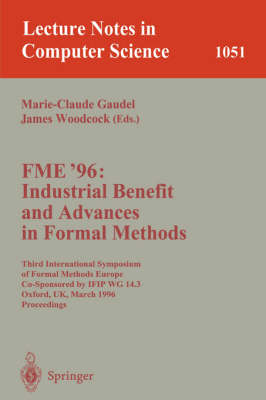 FME '96: Industrial Benefit and Advances in Formal Methods