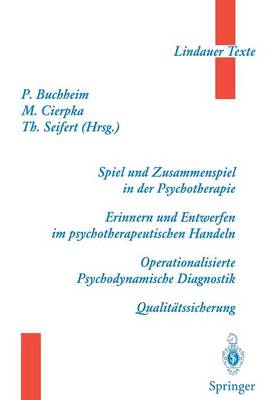 Spiel und Zusammenspiel in der Psychotherapie — Erinnern und Entwerfen im psychotherapeutischen Handeln — Operationalisierte Psychodynamische Diagnostik — Qualitätssicherung