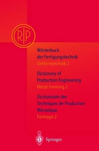 Worterbuch Der Fertigungstechnik. Dictionary of Production Engineering. Dictionnaire Des Techniques De Production Mechanique Vol.I/2