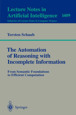 The Automation of Reasoning with Incomplete Information
