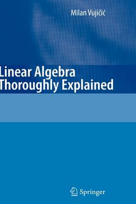 Linear Algebra Thoroughly Explained