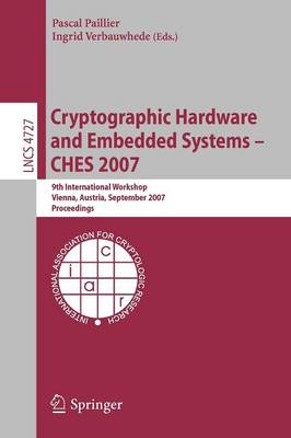 Cryptographic Hardware and Embedded Systems - CHES 2007