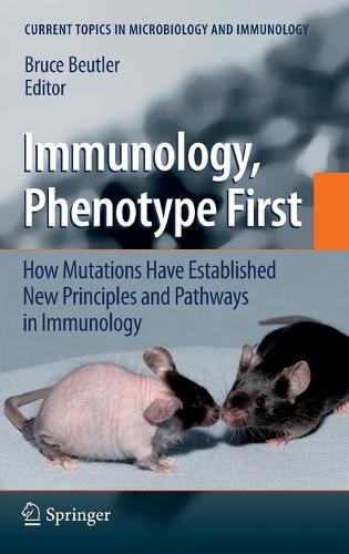 Immunology, Phenotype First: How Mutations Have Established New Principles and Pathways in Immunology