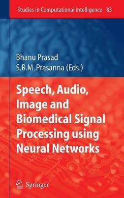 Speech, Audio, Image and Biomedical Signal Processing using Neural Networks